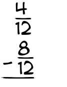 What is 4/12 - 8/12?