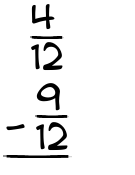 What is 4/12 - 9/12?