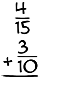What Is 4/15 + 3/10?