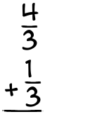 What is 4/3 + 1/3?