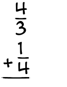 What is 4/3 + 1/4?