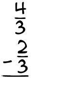 What is 4/3 - 2/3?