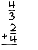 What is 4/3 + 2/4?