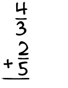 What is 4/3 + 2/5?