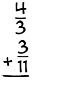 What is 4/3 + 3/11?