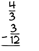 What is 4/3 - 3/12?