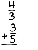 What is 4/3 + 3/5?