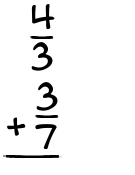 What is 4/3 + 3/7?
