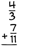 What is 4/3 + 7/11?