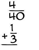 What is 4/40 + 1/3?