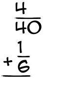 What is 4/40 + 1/6?