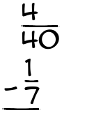 What is 4/40 - 1/7?