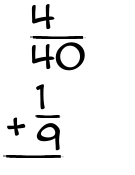 What is 4/40 + 1/9?