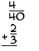 What is 4/40 + 2/3?