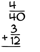 What is 4/40 + 3/12?