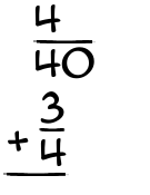 What is 4/40 + 3/4?