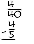 What is 4/40 - 4/5?