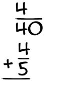 What is 4/40 + 4/5?