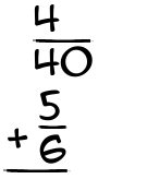 What is 4/40 + 5/6?