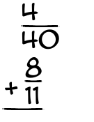What is 4/40 + 8/11?