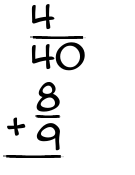 What is 4/40 + 8/9?