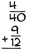 What is 4/40 + 9/12?