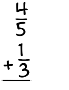 What is 4/5 + 1/3?