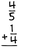 What is 4/5 + 1/4?