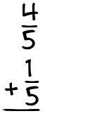 What is 4/5 + 1/5?