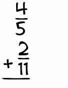 What is 4/5 + 2/11?