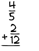 What is 4/5 + 2/12?