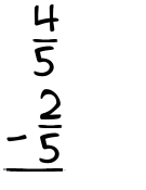 What is 4/5 - 2/5?