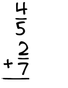 What is 4/5 + 2/7?