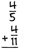 What is 4/5 + 4/11?