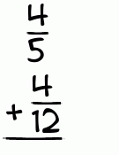What is 4/5 + 4/12?