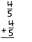 What is 4/5 + 4/5?