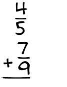 What is 4/5 + 7/9?