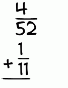 What is 4/52 + 1/11?