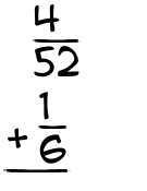 What is 4/52 + 1/6?