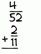 What is 4/52 + 2/11?