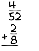 What is 4/52 + 2/8?