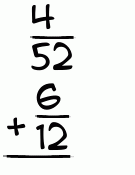 What is 4/52 + 6/12?
