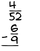 What is 4/52 - 6/9?