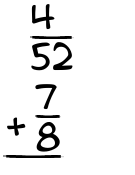 What is 4/52 + 7/8?
