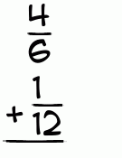 What is 4/6 + 1/12?