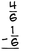 What is 4/6 - 1/6?