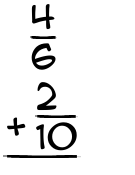 What is 4/6 + 2/10?