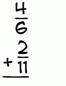 What is 4/6 + 2/11?