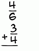 What is 4/6 + 3/4?