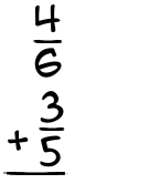 What is 4/6 + 3/5?